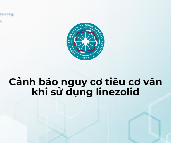 Cảnh báo nguy cơ tiêu cơ vân khi sử dụng linezolid