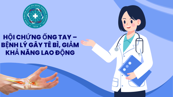 Hội chứng ống tay – bệnh lý gây tê bì, giảm khả năng lao động