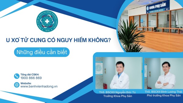 U xơ tử cung có nguy hiểm không và những điều cần biết