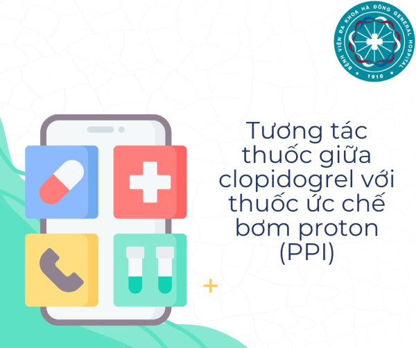 Tương tác thuốc giữa clopidogrel với thuốc ức chế bơm proton (PPI)